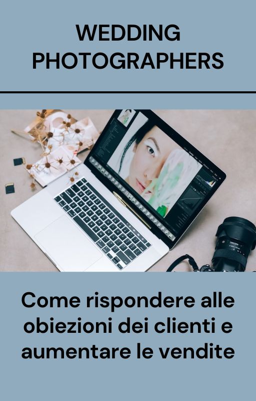 FOTOGRAFI Come rispondere alle obiezioni dei clienti e aumentare le vendite